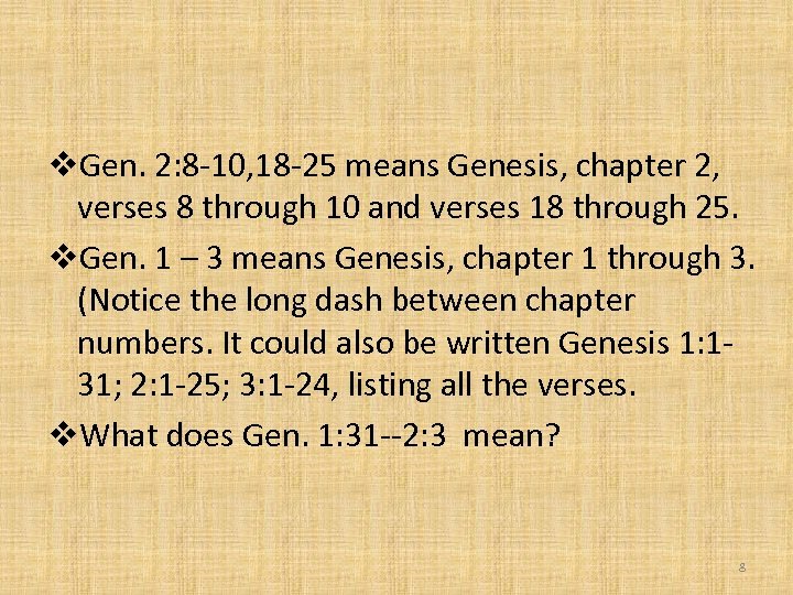 v. Gen. 2: 8 -10, 18 -25 means Genesis, chapter 2, verses 8 through