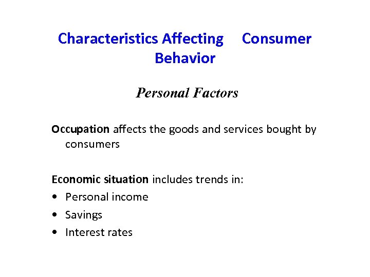 Characteristics Affecting Behavior Consumer Personal Factors Occupation affects the goods and services bought by