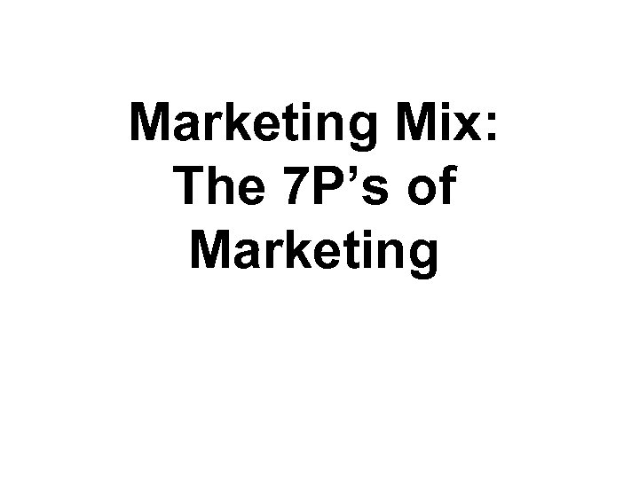 Marketing Mix: The 7 P’s of Marketing 