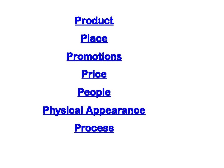 Product Place Promotions Price People Physical Appearance Process 