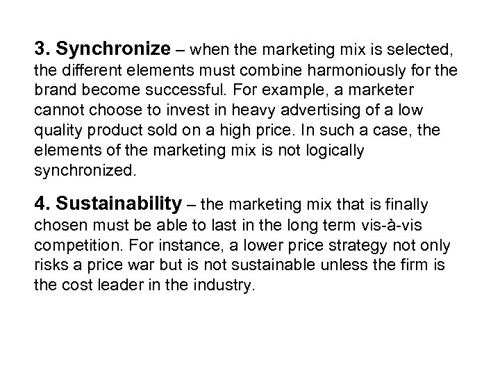 3. Synchronize – when the marketing mix is selected, the different elements must combine