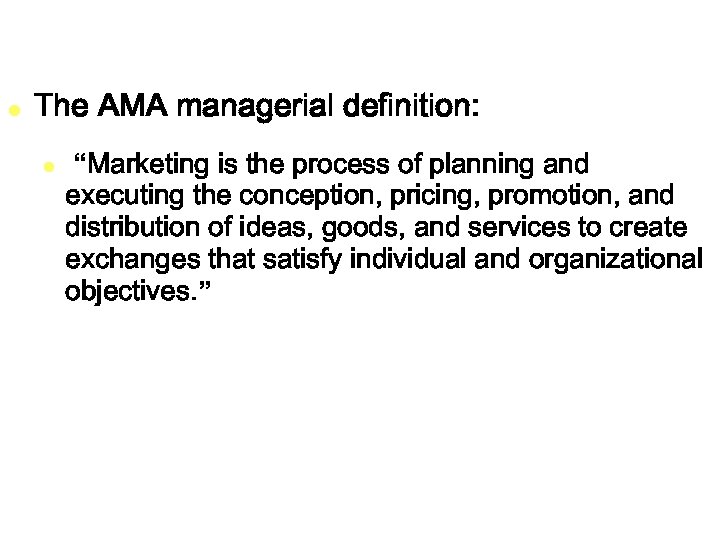 l The AMA managerial definition: l “Marketing is the process of planning and executing
