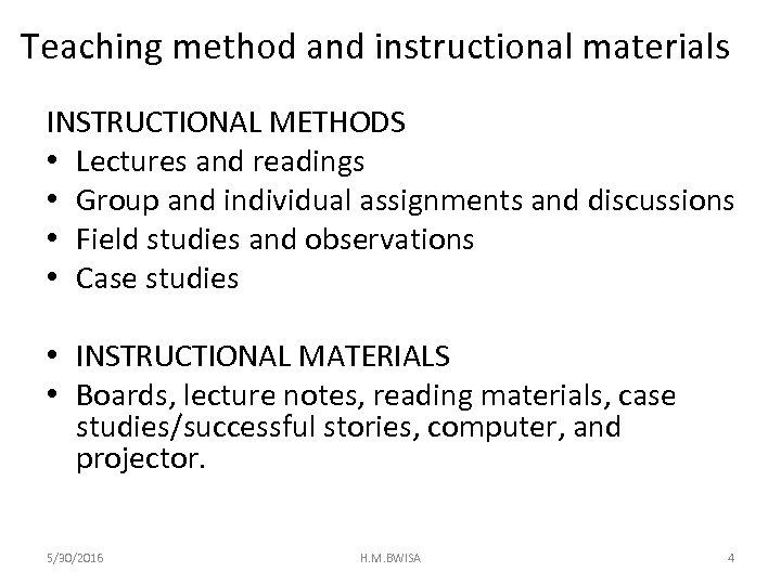 Teaching method and instructional materials INSTRUCTIONAL METHODS • Lectures and readings • Group and