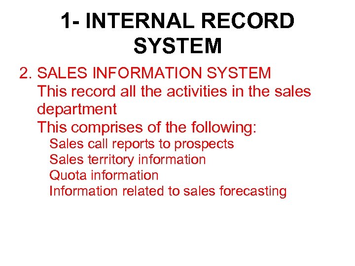 1 - INTERNAL RECORD SYSTEM 2. SALES INFORMATION SYSTEM • This record all the