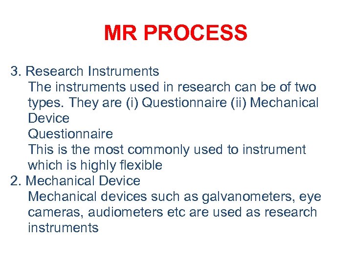MR PROCESS 3. Research Instruments • The instruments used in research can be of