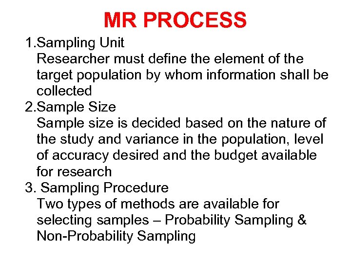 MR PROCESS 1. Sampling Unit • Researcher must define the element of the target