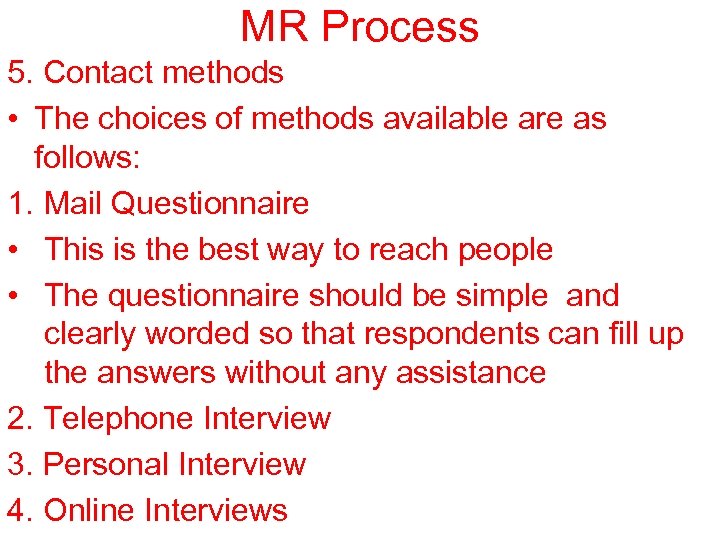 MR Process 5. Contact methods • The choices of methods available are as follows: