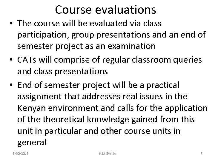 Course evaluations • The course will be evaluated via class participation, group presentations and