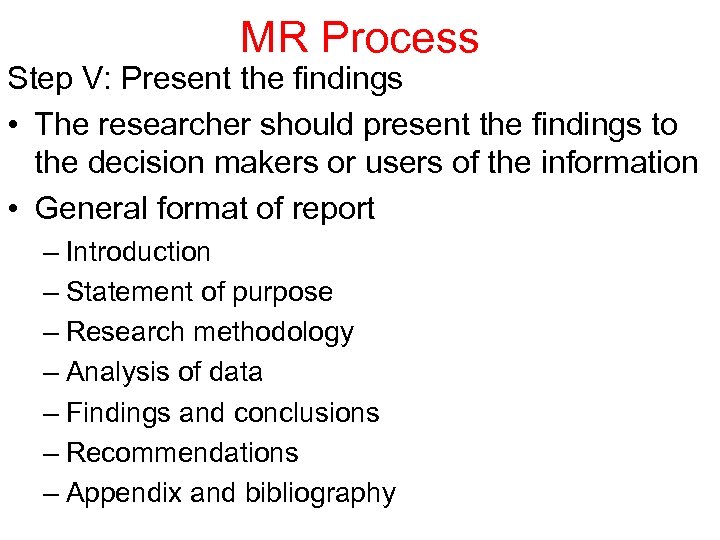 MR Process Step V: Present the findings • The researcher should present the findings
