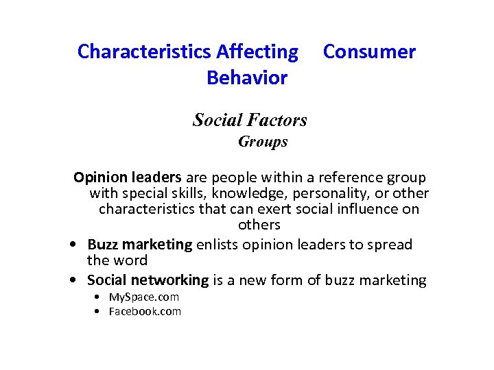 Characteristics Affecting Behavior Consumer Social Factors Groups Opinion leaders are people within a reference
