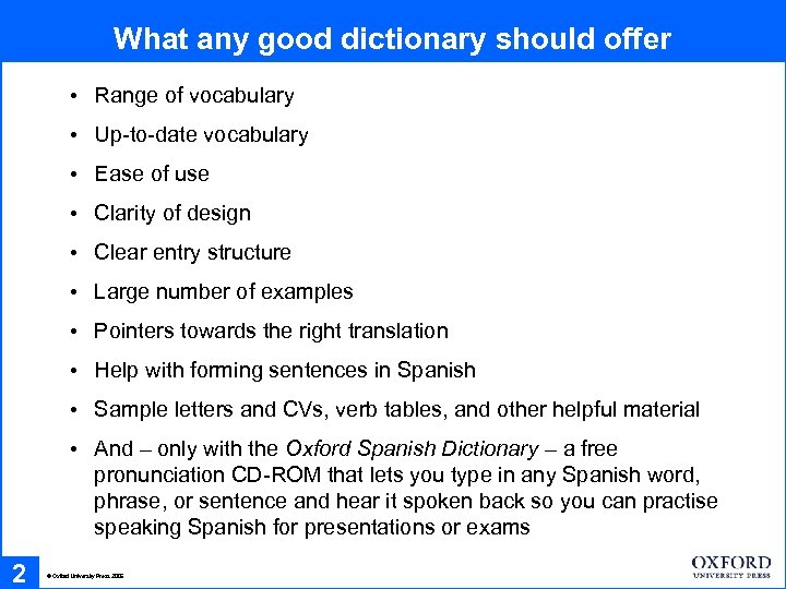 What any good dictionary should offer • Range of vocabulary • Up-to-date vocabulary •