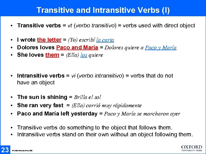 Transitive and Intransitive Verbs (I) • Transitive verbs = vt (verbo transitivo) = verbs