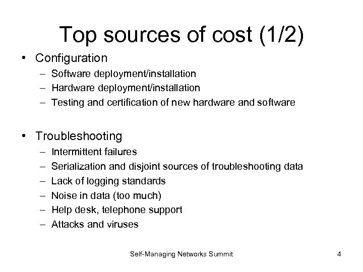 Top sources of cost (1/2) • Configuration – Software deployment/installation – Hardware deployment/installation –