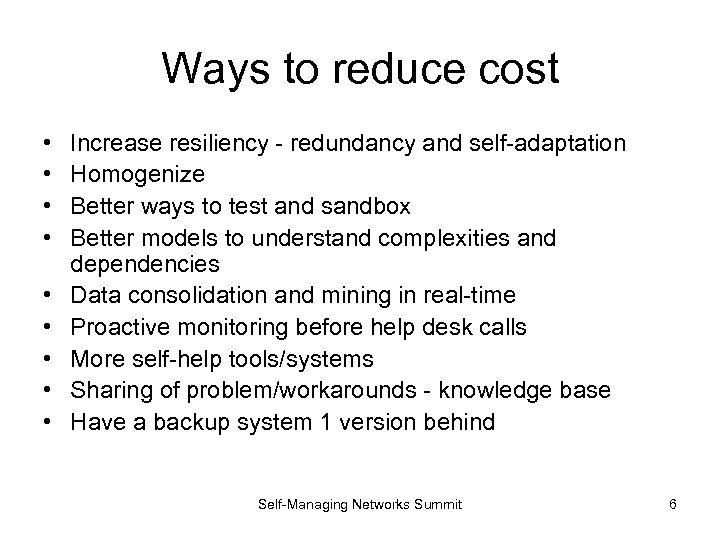 Ways to reduce cost • • • Increase resiliency - redundancy and self-adaptation Homogenize