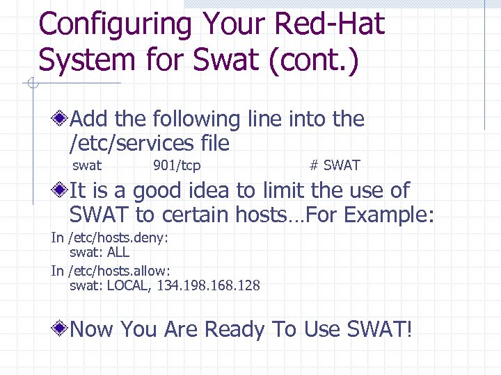 Configuring Your Red-Hat System for Swat (cont. ) Add the following line into the