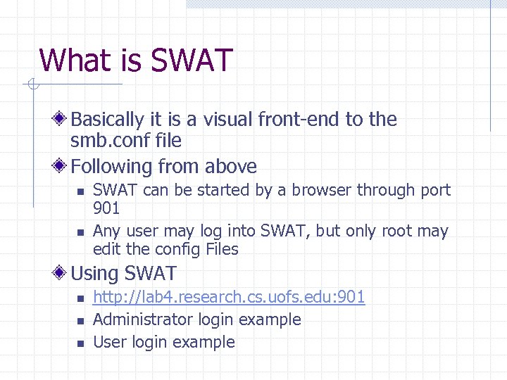 What is SWAT Basically it is a visual front-end to the smb. conf file