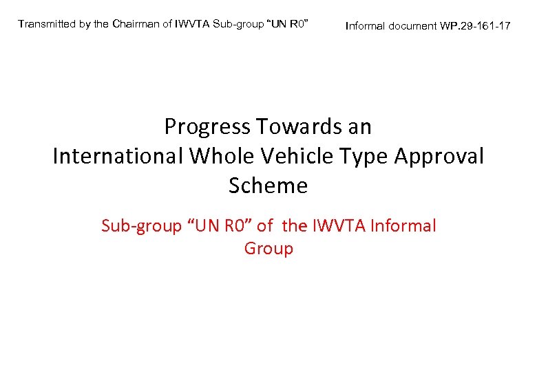 Transmitted by the Chairman of IWVTA Sub-group “UN R 0” Informal document WP. 29