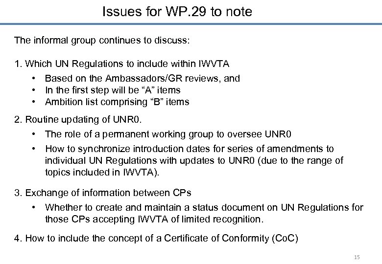 Issues for WP. 29 to note The informal group continues to discuss: 1. Which