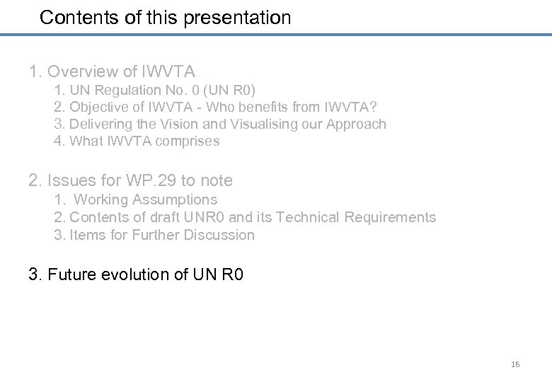 Contents of this presentation 1. Overview of IWVTA 1. UN Regulation No. 0 (UN