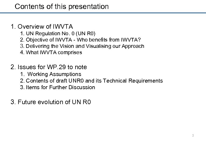 Contents of this presentation 1. Overview of IWVTA 1. UN Regulation No. 0 (UN