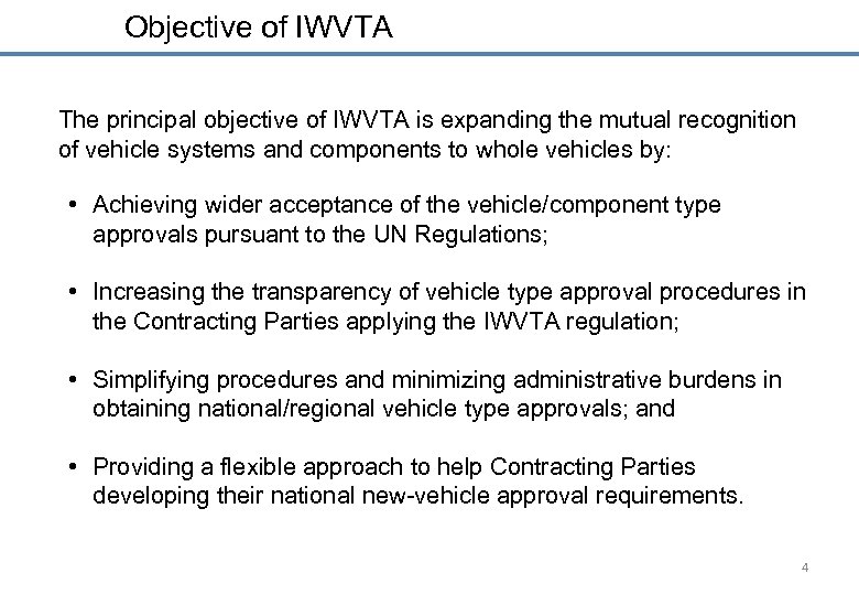 Objective of IWVTA The principal objective of IWVTA is expanding the mutual recognition of