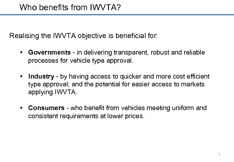 Who benefits from IWVTA? Realising the IWVTA objective is beneficial for: • Governments -