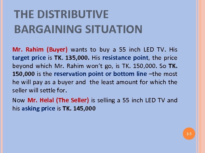 THE DISTRIBUTIVE BARGAINING SITUATION Mr. Rahim (Buyer) wants to buy a 55 inch LED