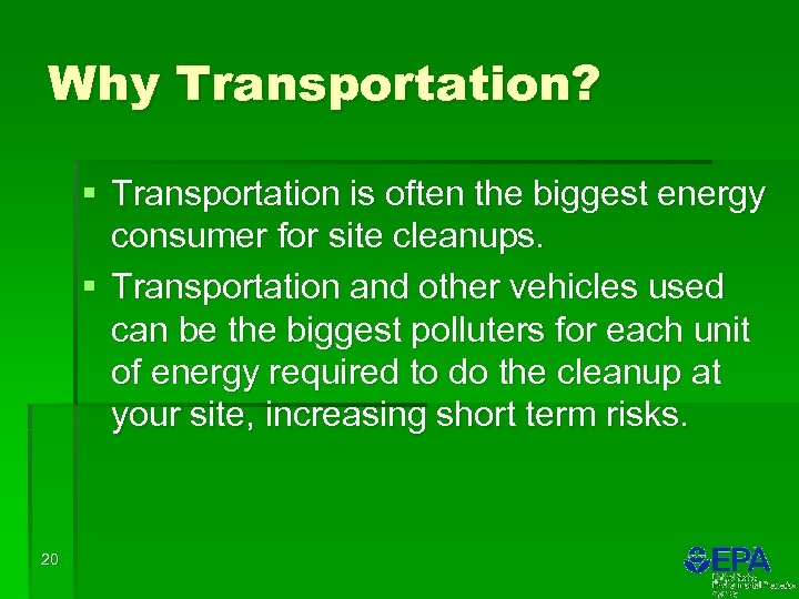 Why Transportation? § Transportation is often the biggest energy consumer for site cleanups. §