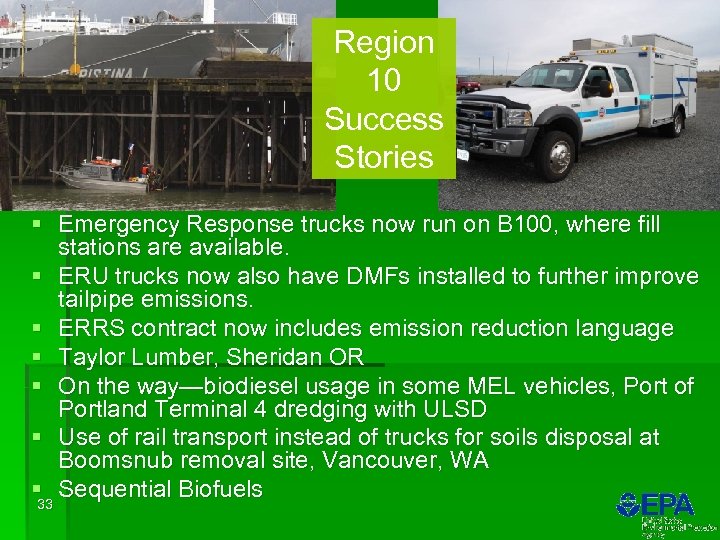 Region 10 Success Stories § Emergency Response trucks now run on B 100, where
