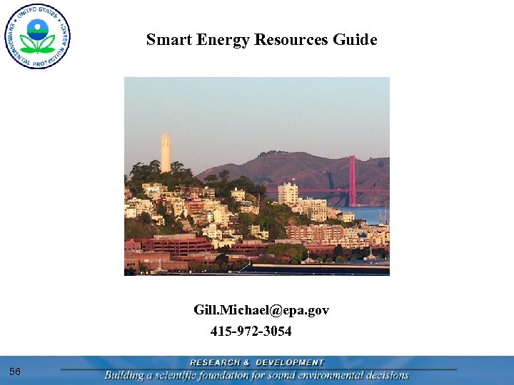 Smart Energy Resources Guide Gill. Michael@epa. gov 415 -972 -3054 56 