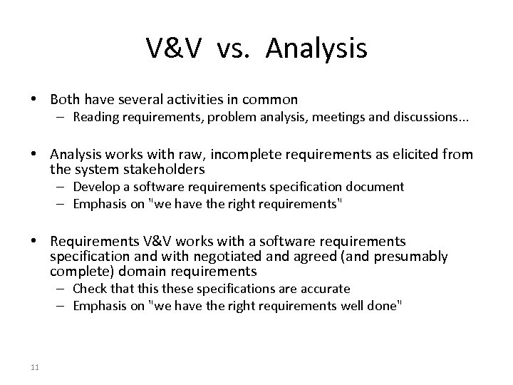 V&V vs. Analysis • Both have several activities in common – Reading requirements, problem