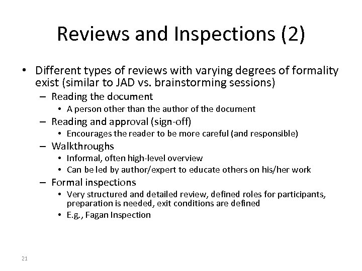 Reviews and Inspections (2) • Different types of reviews with varying degrees of formality