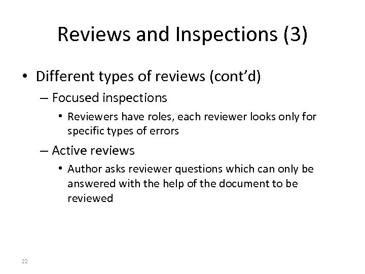 Reviews and Inspections (3) • Different types of reviews (cont’d) – Focused inspections •