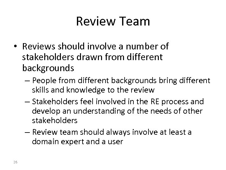 Review Team • Reviews should involve a number of stakeholders drawn from different backgrounds