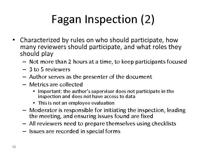 Fagan Inspection (2) • Characterized by rules on who should participate, how many reviewers