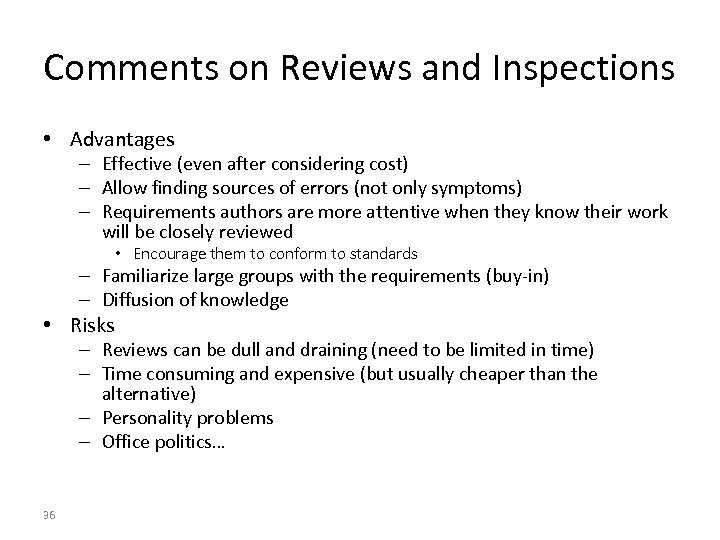 Comments on Reviews and Inspections • Advantages – Effective (even after considering cost) –