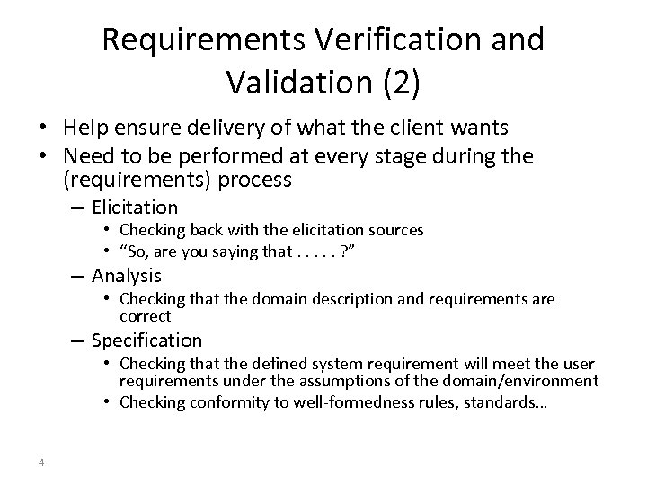 Requirements Verification and Validation (2) • Help ensure delivery of what the client wants