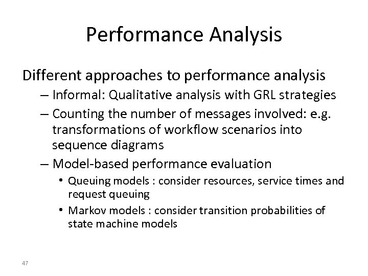 Performance Analysis Different approaches to performance analysis – Informal: Qualitative analysis with GRL strategies