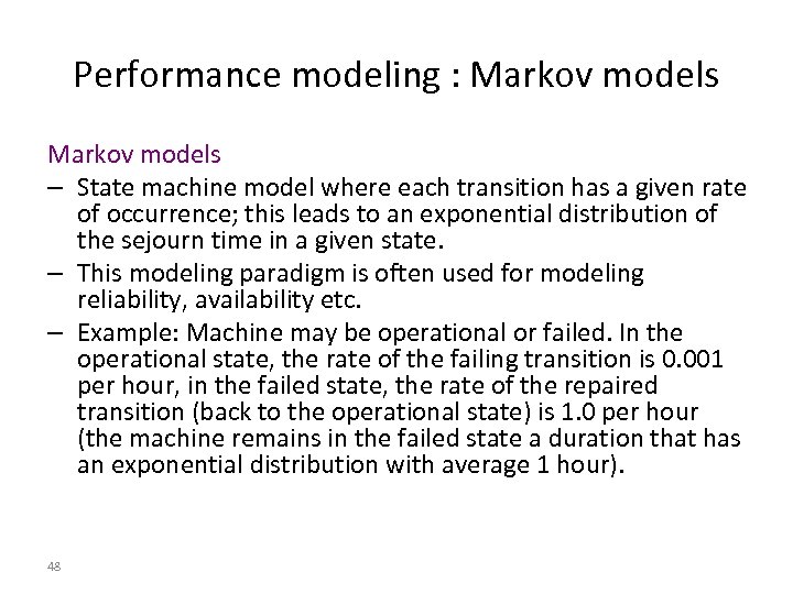 Performance modeling : Markov models – State machine model where each transition has a