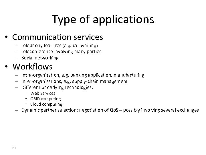 Type of applications • Communication services – telephony features (e. g. call waiting) –