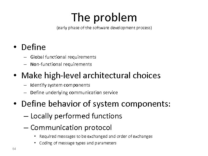 The problem (early phase of the software development process) • Define – Global functional