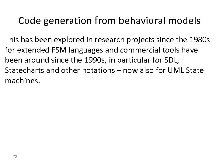 Code generation from behavioral models This has been explored in research projects since the
