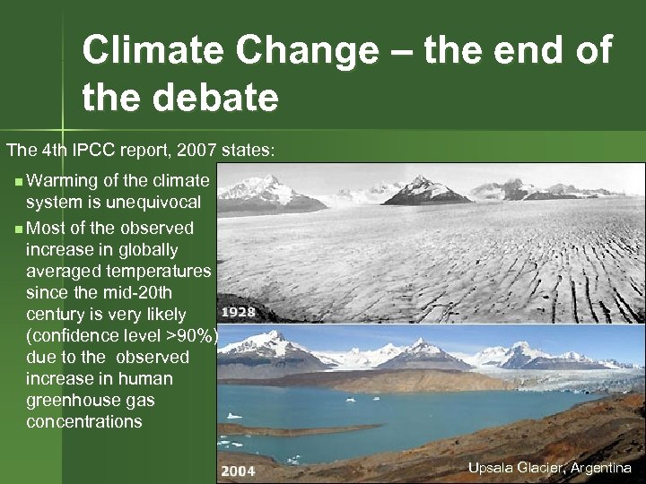 Climate Change – the end of the debate The 4 th IPCC report, 2007