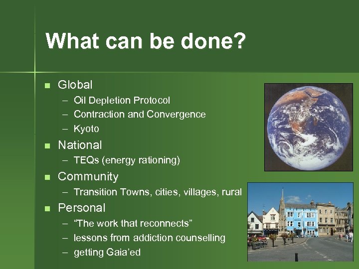 What can be done? n Global – – – n Oil Depletion Protocol Contraction