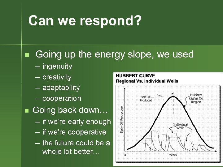 Can we respond? n Going up the energy slope, we used – – n
