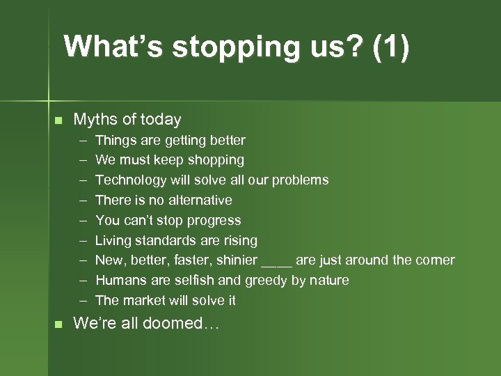 What’s stopping us? (1) n Myths of today – – – – – n