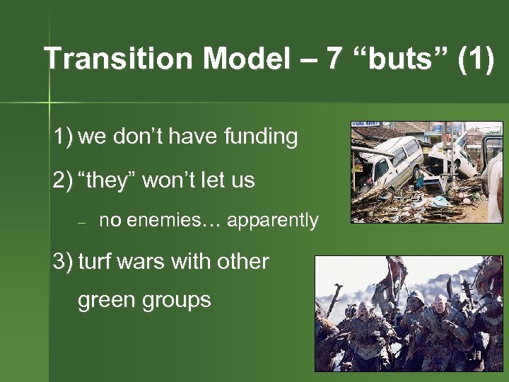 Transition Model – 7 “buts” (1) 1) we don’t have funding 2) “they” won’t
