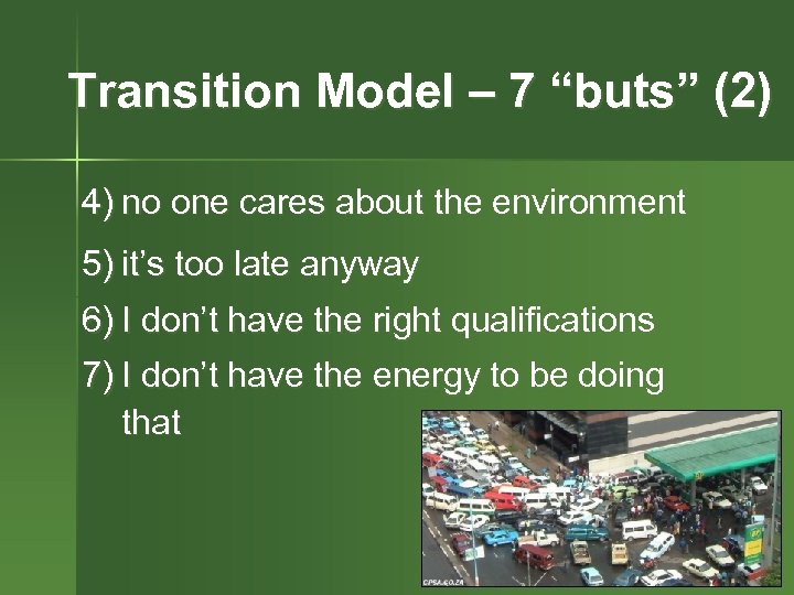 Transition Model – 7 “buts” (2) 4) no one cares about the environment 5)