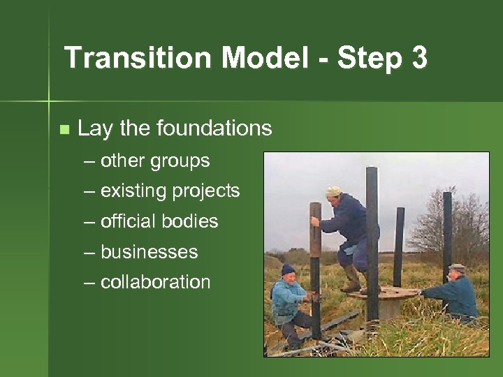 Transition Model - Step 3 n Lay the foundations – other groups – existing