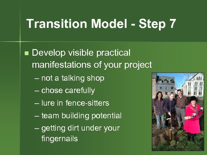 Transition Model - Step 7 n Develop visible practical manifestations of your project –